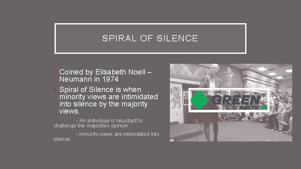 SPIRAL OF SILENCE • Coined by Elisabeth Noell – Neumann in 1974 • Spiral