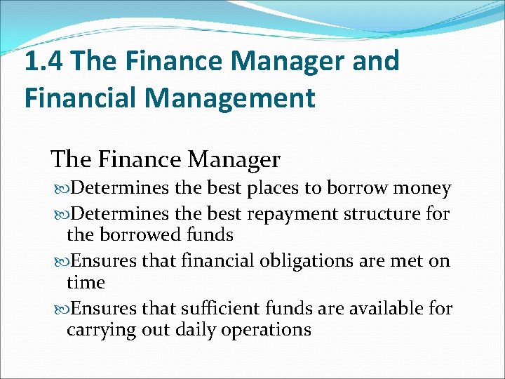 1. 4 The Finance Manager and Financial Management The Finance Manager Determines the best
