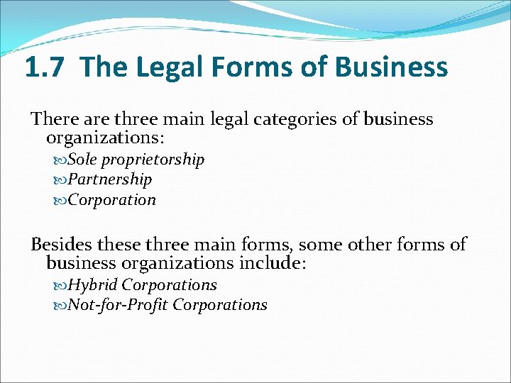 1. 7 The Legal Forms of Business There are three main legal categories of