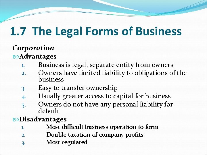 1. 7 The Legal Forms of Business Corporation Advantages 1. Business is legal, separate