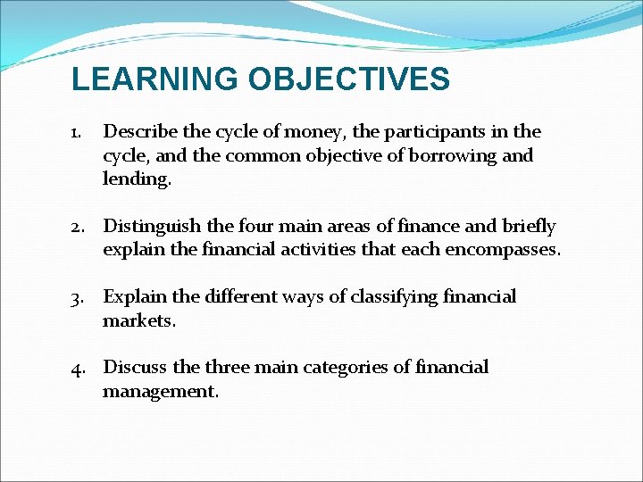 LEARNING OBJECTIVES 1. Describe the cycle of money, the participants in the cycle, and