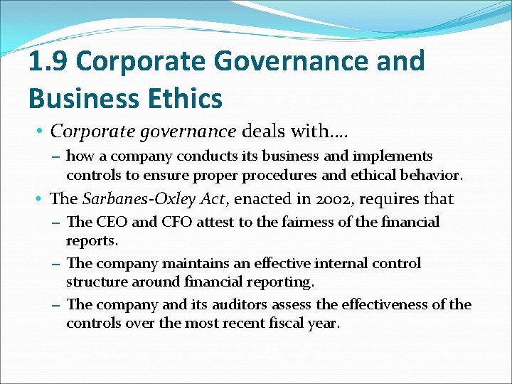 1. 9 Corporate Governance and Business Ethics • Corporate governance deals with…. – how