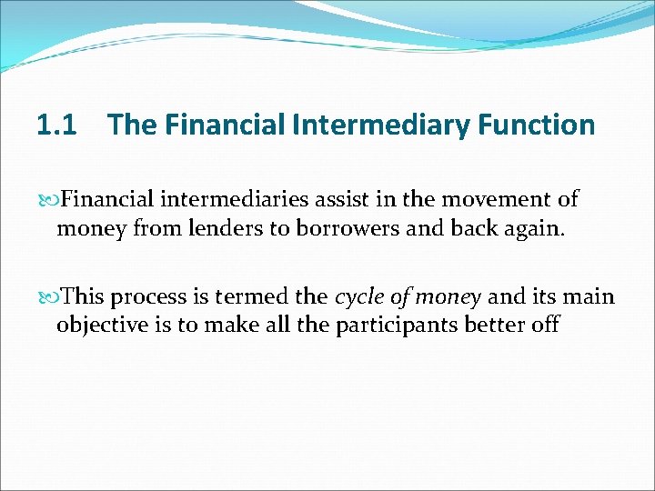 1. 1 The Financial Intermediary Function Financial intermediaries assist in the movement of money