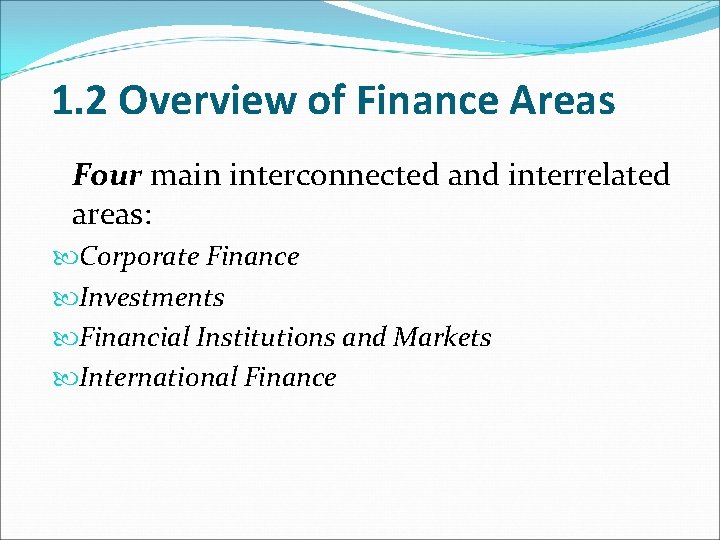 1. 2 Overview of Finance Areas Four main interconnected and interrelated areas: Corporate Finance