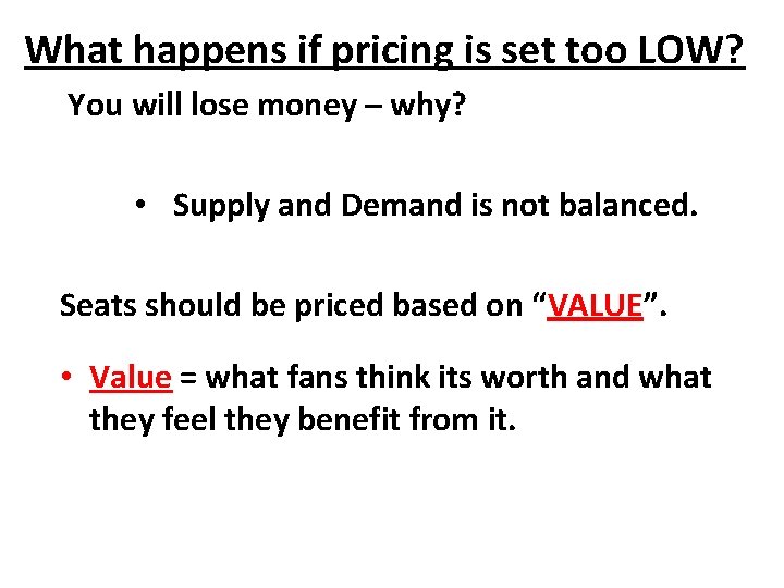What happens if pricing is set too LOW? You will lose money – why?