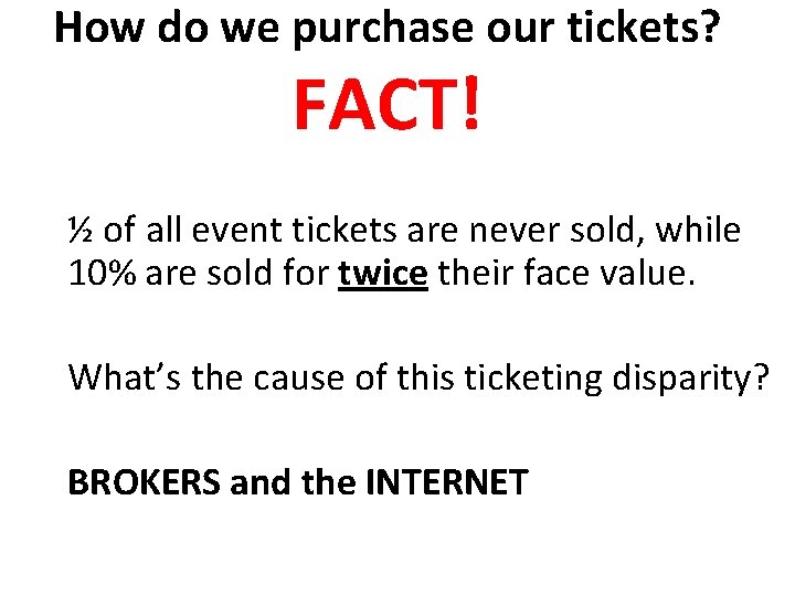 How do we purchase our tickets? FACT! ½ of all event tickets are never