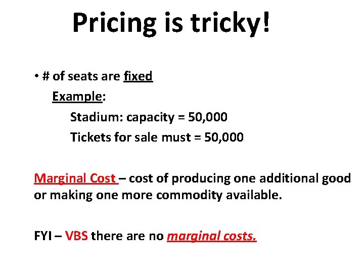Pricing is tricky! • # of seats are fixed Example: Stadium: capacity = 50,
