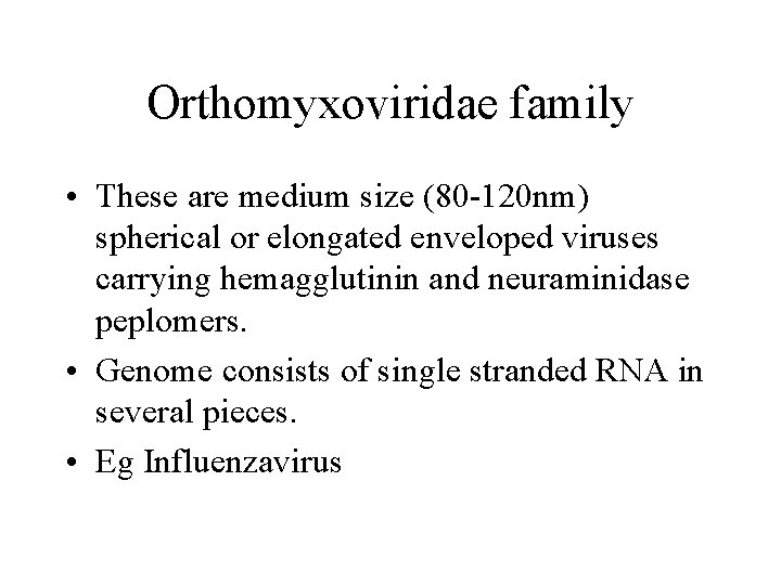 Orthomyxoviridae family • These are medium size (80 -120 nm) spherical or elongated enveloped