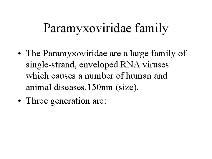 Paramyxoviridae family • The Paramyxoviridae are a large family of single-strand, enveloped RNA viruses