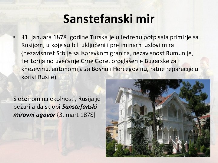 Sanstefanski mir • 31. januara 1878. godine Turska je u Jedrenu potpisala primirje sa