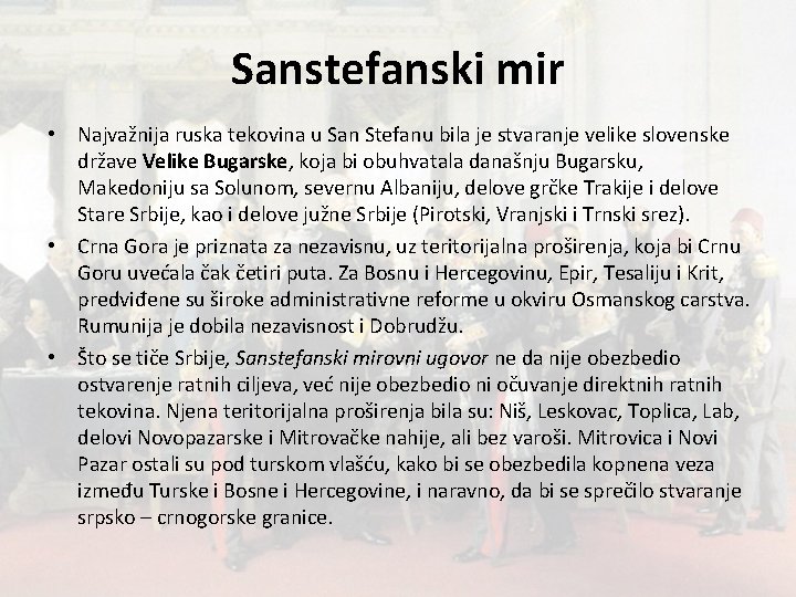 Sanstefanski mir • Najvažnija ruska tekovina u San Stefanu bila je stvaranje velike slovenske