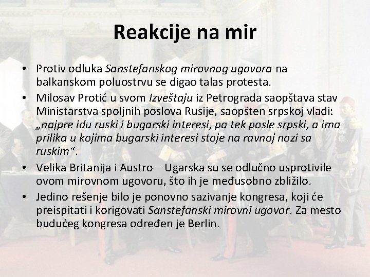 Reakcije na mir • Protiv odluka Sanstefanskog mirovnog ugovora na balkanskom poluostrvu se digao