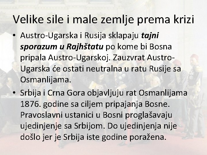 Velike sile i male zemlje prema krizi • Austro-Ugarska i Rusija sklapaju tajni sporazum