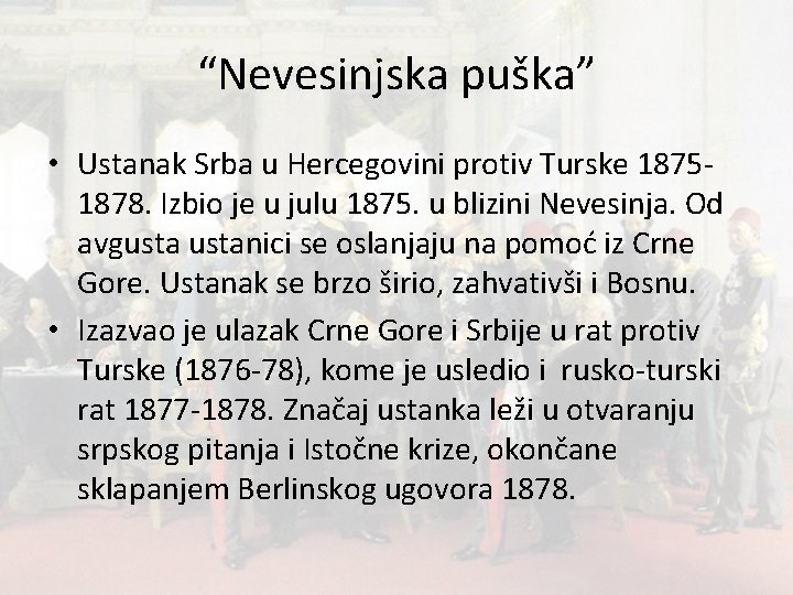 “Nevesinjska puška” • Ustanak Srba u Hercegovini protiv Turske 18751878. Izbio je u julu