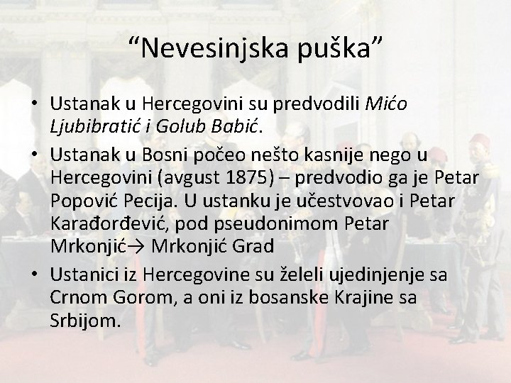 “Nevesinjska puška” • Ustanak u Hercegovini su predvodili Mićo Ljubibratić i Golub Babić. •