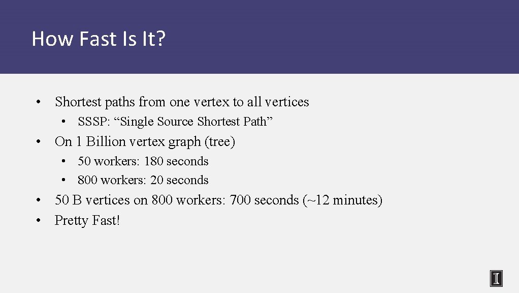 How Fast Is It? • Shortest paths from one vertex to all vertices •