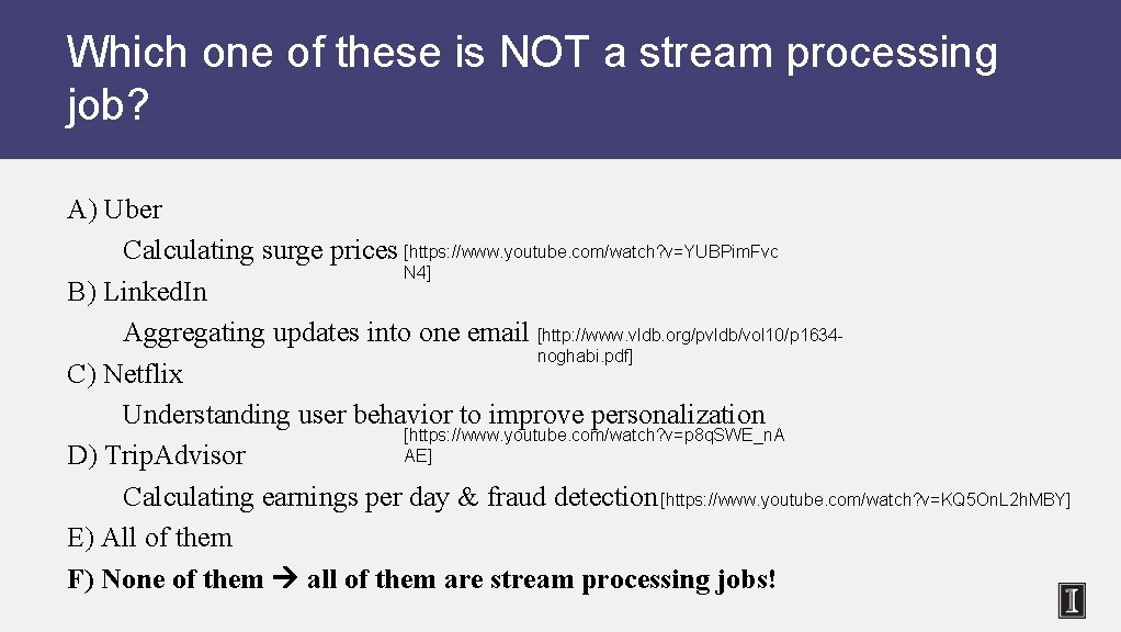 Which one of these is NOT a stream processing job? A) Uber Calculating surge