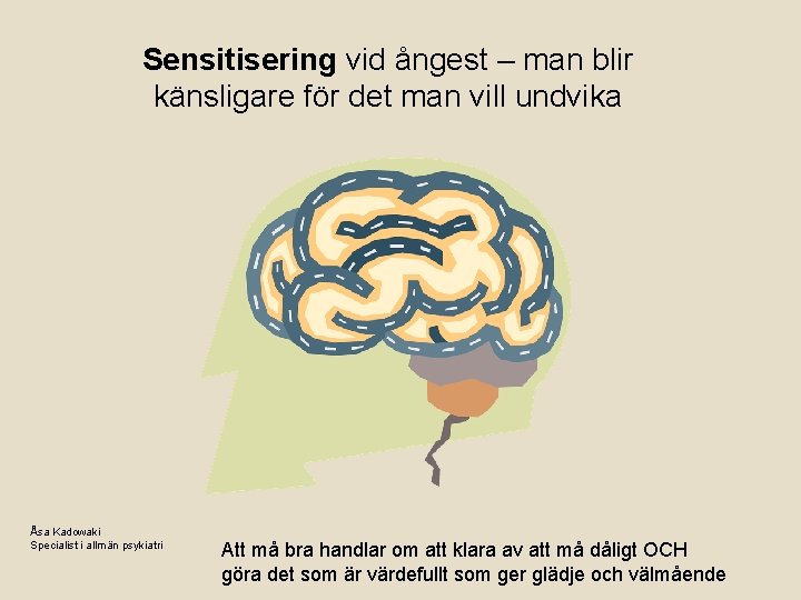 Sensitisering vid ångest – man blir känsligare för det man vill undvika Åsa Kadowaki