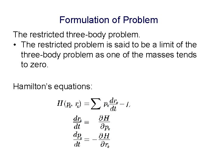 Formulation of Problem The restricted three-body problem. • The restricted problem is said to