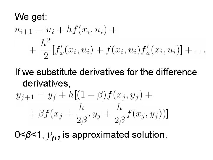 We get: If we substitute derivatives for the difference derivatives, 0<β<1, yj+1 is approximated