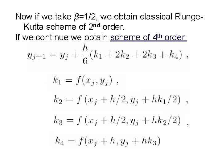 Now if we take β=1/2, we obtain classical Runge. Kutta scheme of 2 nd