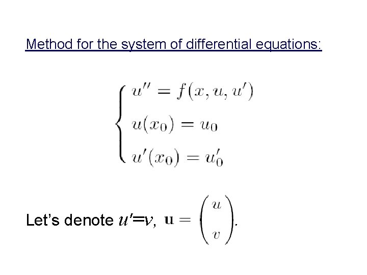 Method for the system of differential equations: Let’s denote u’=v, . 