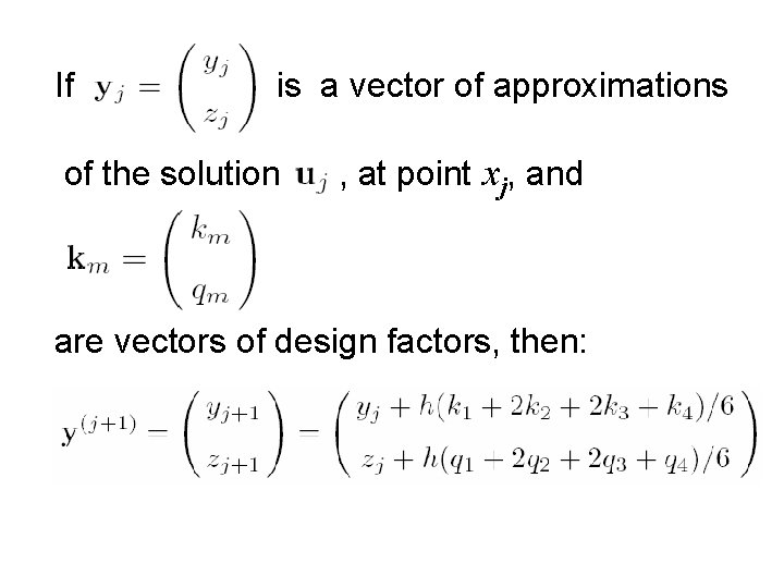 If is a vector of approximations of the solution , at point xj, and