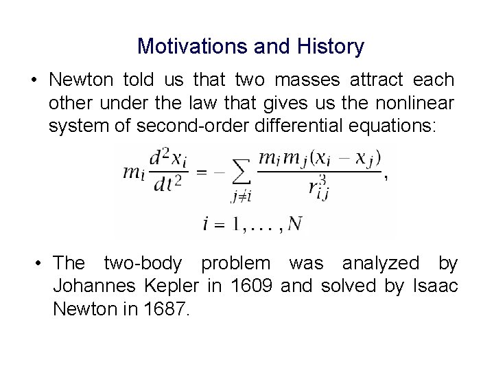 Motivations and History • Newton told us that two masses attract each other under