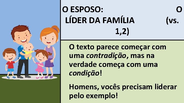 O ESPOSO: LÍDER DA FAMÍLIA 1, 2) . O (vs. . O texto parece