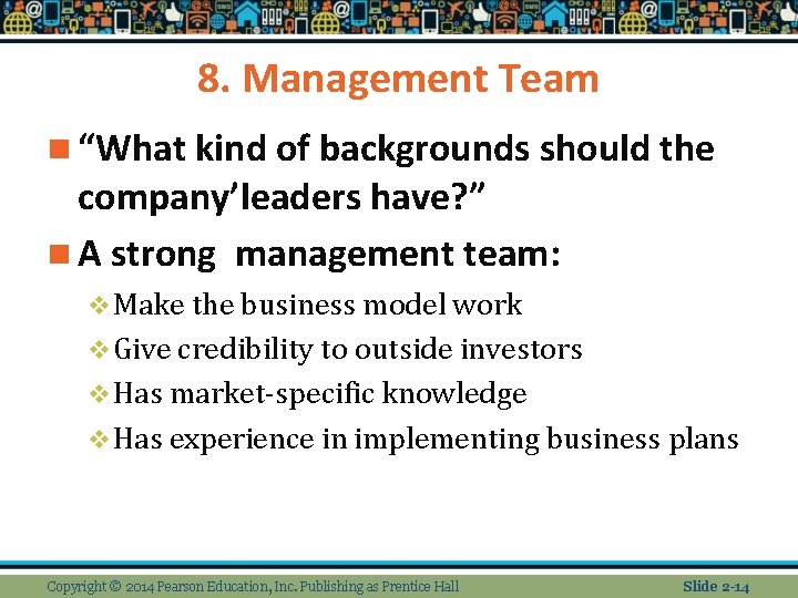 8. Management Team n “What kind of backgrounds should the company’leaders have? ” n