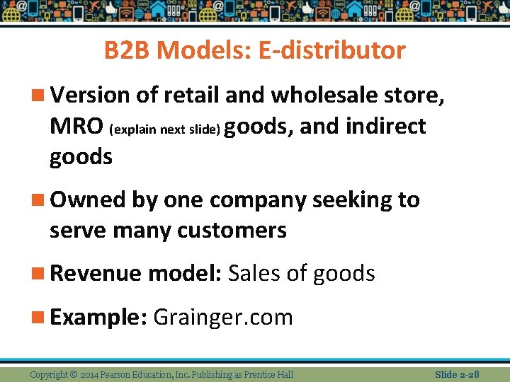 B 2 B Models: E-distributor n Version of retail and wholesale store, MRO (explain