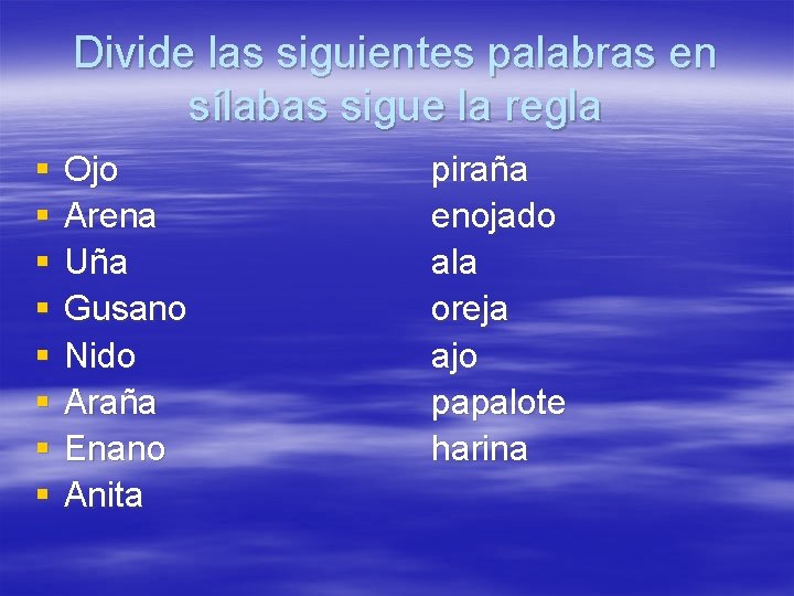 Divide las siguientes palabras en sílabas sigue la regla § § § § Ojo