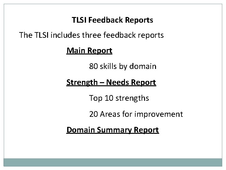 TLSI Feedback Reports The TLSI includes three feedback reports Main Report 80 skills by