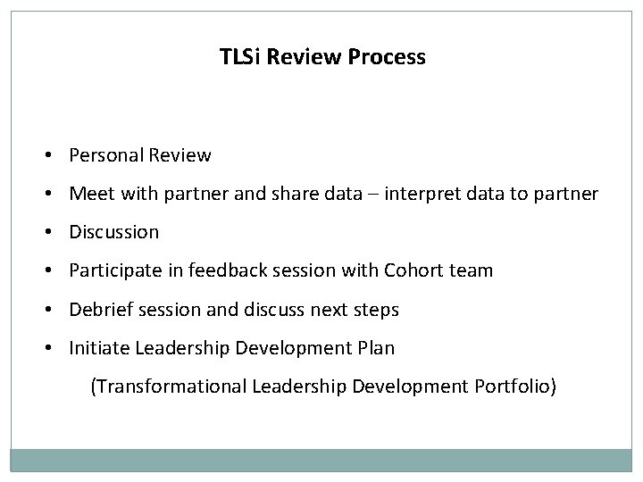 TLSi Review Process • Personal Review • Meet with partner and share data –