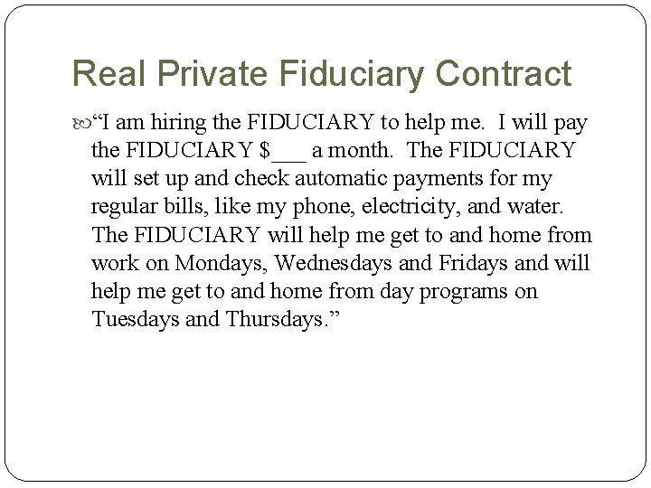 Real Private Fiduciary Contract “I am hiring the FIDUCIARY to help me. I will