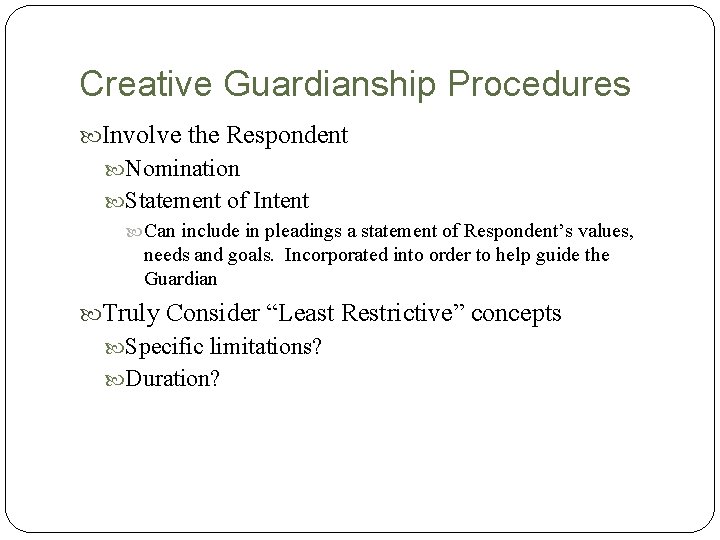 Creative Guardianship Procedures Involve the Respondent Nomination Statement of Intent Can include in pleadings