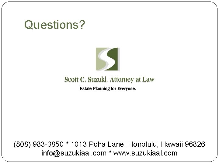 Questions? (808) 983 -3850 * 1013 Poha Lane, Honolulu, Hawaii 96826 info@suzukiaal. com *