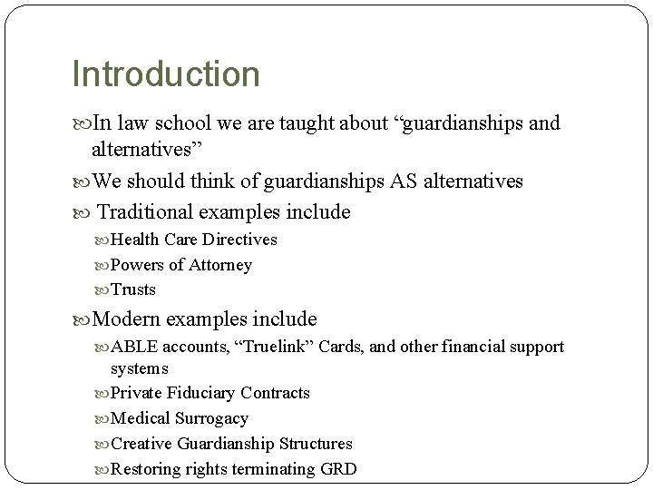 Introduction In law school we are taught about “guardianships and alternatives” We should think