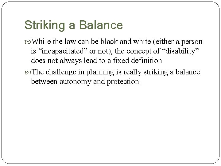 Striking a Balance While the law can be black and white (either a person