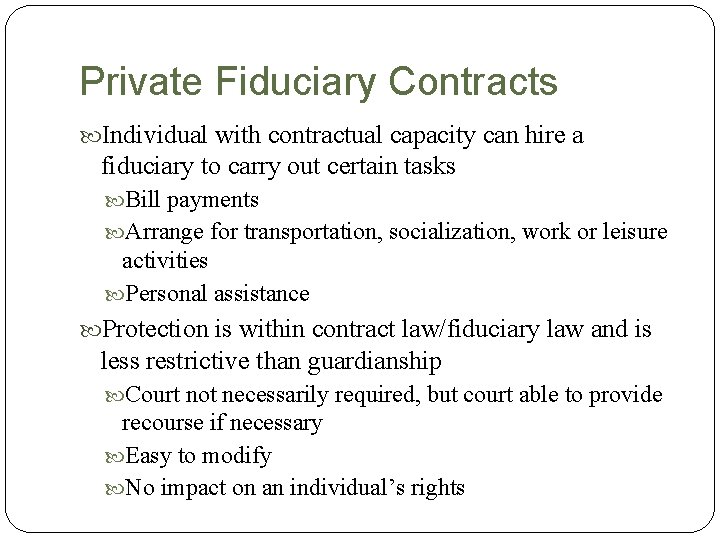 Private Fiduciary Contracts Individual with contractual capacity can hire a fiduciary to carry out