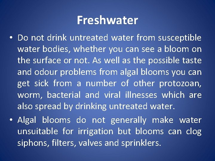 Freshwater • Do not drink untreated water from susceptible water bodies, whether you can