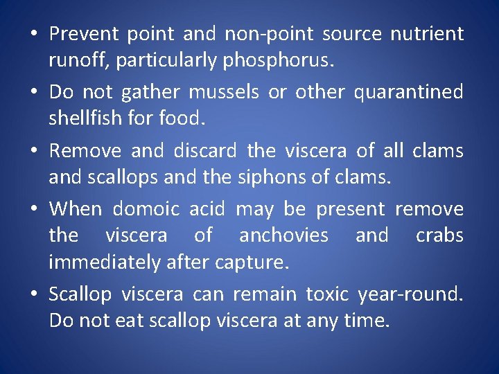  • Prevent point and non-point source nutrient runoff, particularly phosphorus. • Do not