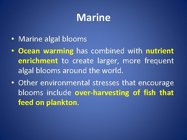 Marine • Marine algal blooms • Ocean warming has combined with nutrient enrichment to