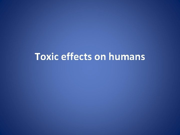 Toxic effects on humans 