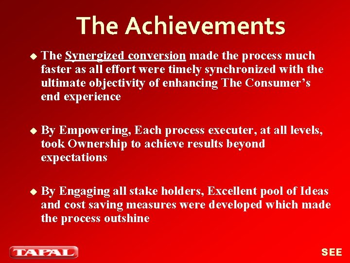 The Achievements u The Synergized conversion made the process much faster as all effort