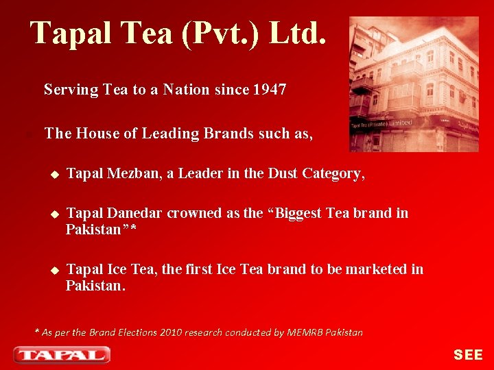 Tapal Tea (Pvt. ) Ltd. n Serving Tea to a Nation since 1947 n