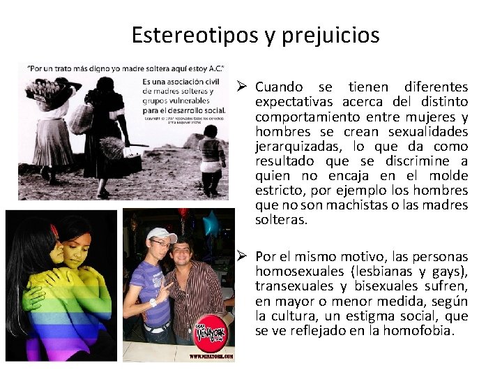 Estereotipos y prejuicios Ø Cuando se tienen diferentes expectativas acerca del distinto comportamiento entre