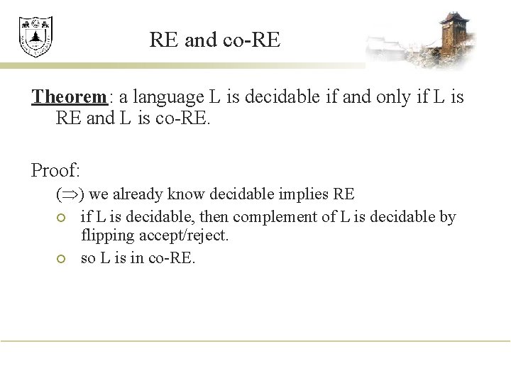 RE and co-RE Theorem: a language L is decidable if and only if L