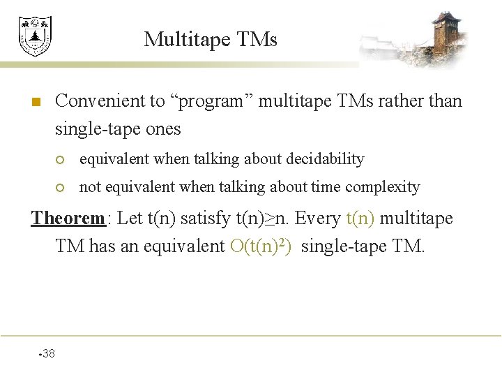 Multitape TMs n Convenient to “program” multitape TMs rather than single-tape ones ¡ equivalent
