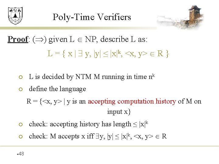 Poly-Time Verifiers Proof: ( ) given L NP, describe L as: L = {